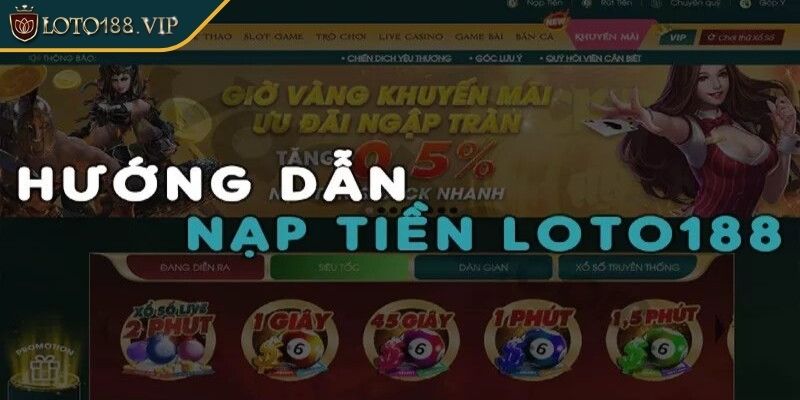 Điều kiện nạp tiền Loto188