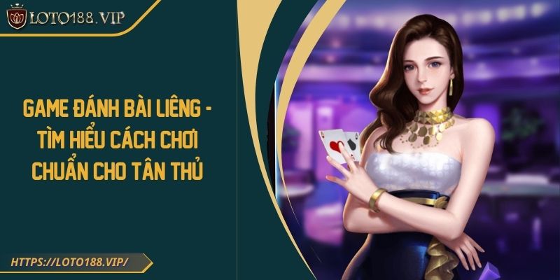 Game Đánh Bài Liêng - Tìm Hiểu Cách Chơi Chuẩn Cho Tân Thủ