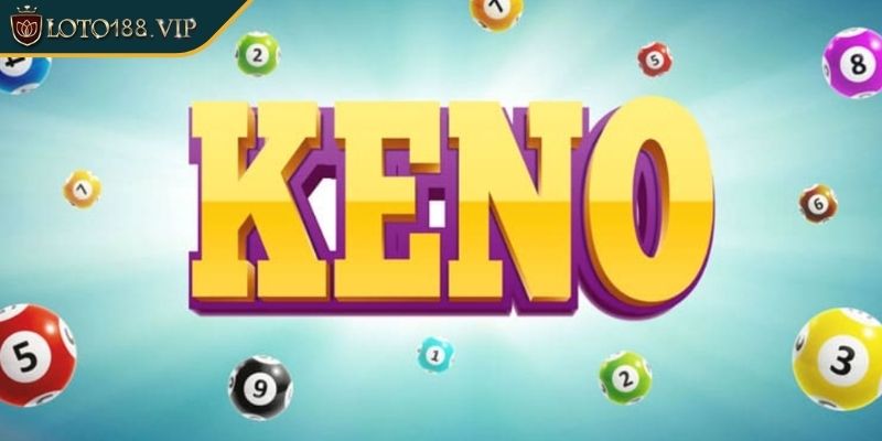 Khám phá khái niệm xổ số Keno là gì?